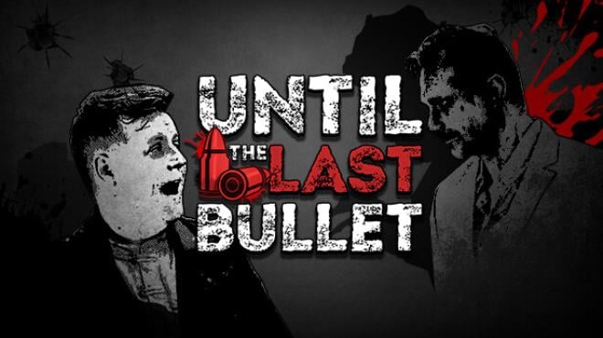 تحميل لعبة Until The Last Bullet Free Download  للكمبيوتر مجانا